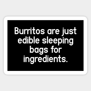 Burritos Are Sleeping Bags - Change My Mind and Unpopular Opinion Magnet